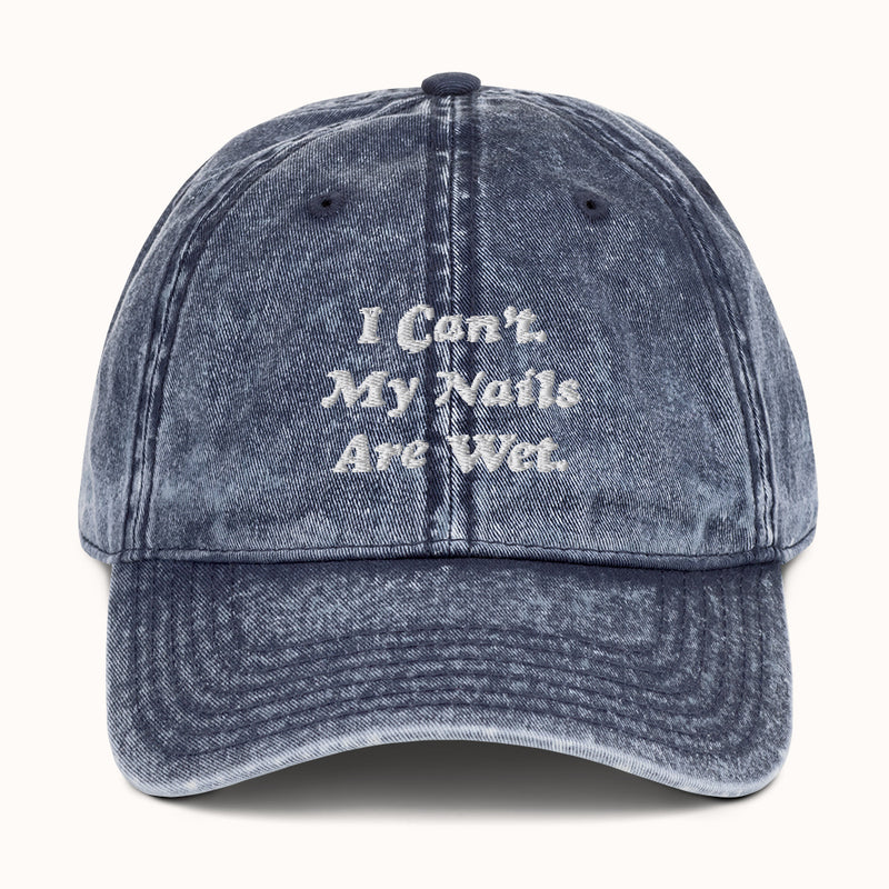 “I Can’t My Nails Are Wet”  Baseball Cap